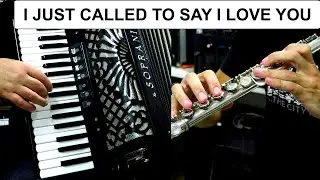 I JUST CALLED TO SAY I LOVE YOU - ACCORDION & FLUTE POPULAR SONGS