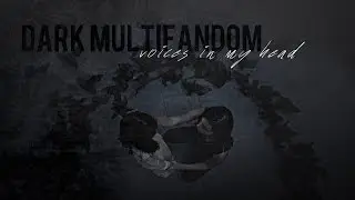 Dark!Multifandom Collab ✗ Voices In My Head