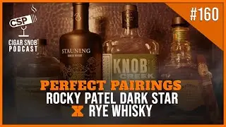 Perfect Pairings: Rocky Patel Dark Star x Rye Whisky - Cigar Snob Podcast E160
