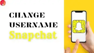 How To Change Username In Snapchat