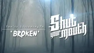 Shut Your Mouth - Broken (Official Audio)