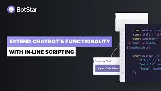 BotStar Ultimate Chatbot Course #8 - Extend Chatbot's Functionality with BotStar's In-line Scripting