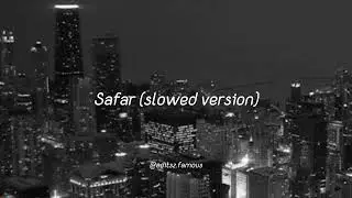 Safar - (slowed and reverb)