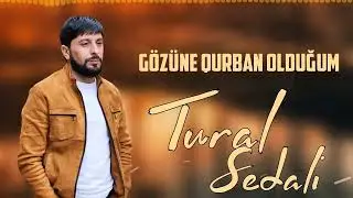 Tural Sedali - Gozune Qurban Oldugum 2022