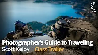 The Photographer's Guide to Traveling Right with Scott Kelby and Larry Becker | Official Trailer