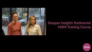 Shopper Insights Testimonial | MBM Training Course | MBM One Minute Videos