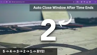 How to Auto Close a Browser Window after Sometime with a Timer - Javascript Project for beginners