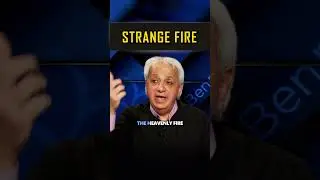 Have You Heard About “Strange fire” Before? This Is What It Means!