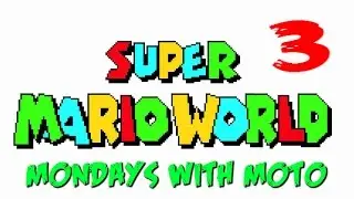 Super Mario World #3 | Mondays With Moto