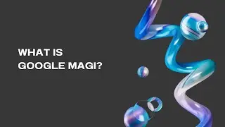What Is Google Magi? Your Essential Guide and What to Expect | Shafi Tech