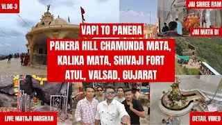 Panera Hill | Chamunda Kalika Mata Temple | Shivaji Fort | Atul Valsad | Vlog-3 | Techpod Star
