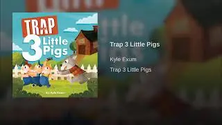 Trap 3 Little Pigs (Audio-track)