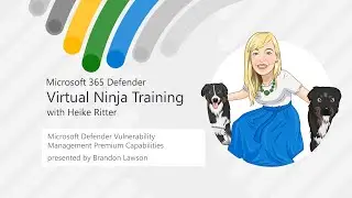 MS Defender Vulnerability Management Premium Capabilities | Virtual Ninja Training w/ Heike Ritter