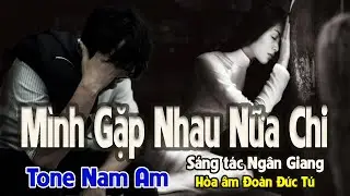 karaoke, Mình Gặp Nhau Nữa Chi, sáng tác Ngân Giang, hòa âm Đoàn Đức Tú, tone Nam