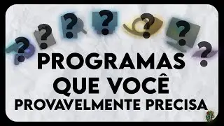 8 PROGRAMAS QUE VOCÊ PROVAVELMENTE PRECISA