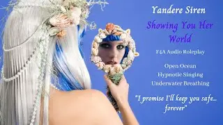 Yandere Siren Part 5: Showing You Her World - F4A ASMR Fantasy Roleplay