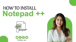 How to Install Notepad++ on Windows 10/11 || Download and install Notepad++ on Windows PC & Laptop