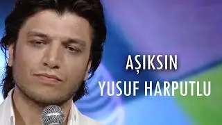 Yusuf Harputlu - Aşıksın