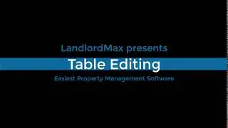 LandlordMax - Table Editing Tutorial