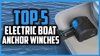 Top 5 Best Electric Boat Anchor Winches for 2024