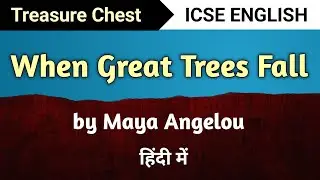 When Great Trees Fall - Poem | ICSE | Treasure Chest | Class 10 | Maya Angelou | English For All
