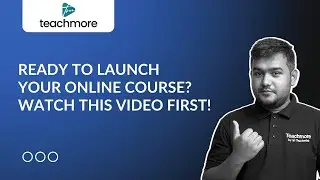 Ready to launch your Online Course? Watch this Video First! | Teachmore