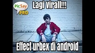 Cara membuat effect urbex di android, menggunakan picsay pro
