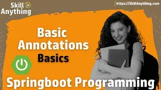Springboot - Annotation Basics Overview - Basic Annotations of Springboot