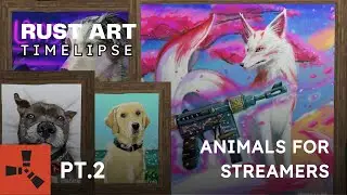 RUST ART Timelapse - Animals for Streamers pt.2