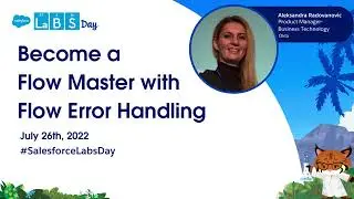 Become a Flow Master with Flow Error Handling- (Salesforce Labs Day 2022 Replay) ASL+Captions