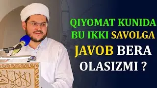 Қиёмат куни бу саволларга жавоб бера оламизми ???