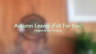 Autumn Leaves (Fall For You) | original song