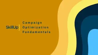 Campaign Optimization Fundamentals