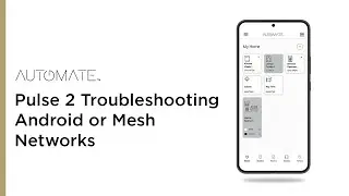 Automate | Pulse 2 Troubleshooting Android or Mesh Networks