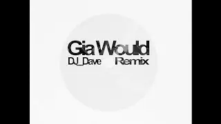 Gia Woods - Gia Would (DJ_Dave Edit)