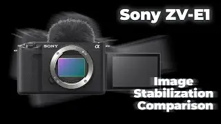 Sony ZV-E1 Image Stabilization Comparison