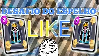 DESAFIO DO ESPELHO CLASH ROYALE
