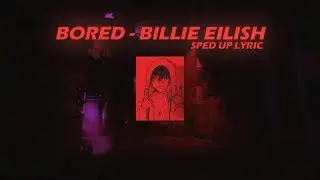Billie Eilish - Bored {Sped Up} ( Lyrics)