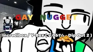 Gay Nugget / Incredibox Y-Box ( v.0&1½ - Dip Out 2 )