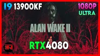 RTX 4080 - I9 13900KF - ALAN WAKE 2 - ULTRA - 1080P