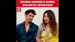 ஐயோ Kiss பண்ணத அம்மா பாத்துட்டாங்க😱  Shariq Hassan & Maria Romantic Interview