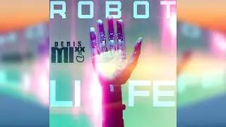 DenisMixxed - Robot Life (Official Music)