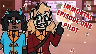 IMMORTAL EPISODE ONE // PILOT