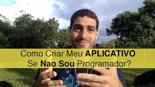 Como Criar Meu APLICATIVO Se Não Sou Programador? | Gerson Ribeiro