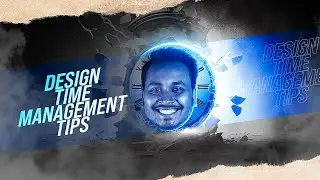 Design Time Management Tips  | Balance Your Design Time | Secrets Tips | Graphic Design