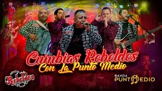 Los Nuevos Rebeldes ft. Banda La Punto medio – Cumbias Rebeldes Con La Punto Medio (En Vivo)