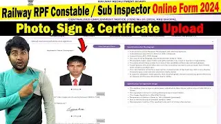 Photo & Signature Upload in Railway RPF Constable / Sub Inspector Online Form 2024