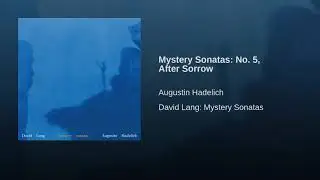Mystery Sonatas  No  5, After Sorrow