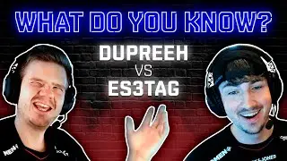 dupreeh vs es3tag | What Do You Know? | Episode #1