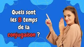 Quels Sont Les 8 Temps De La Conjugaison ? - Apprendre Le Français - Cours de Français